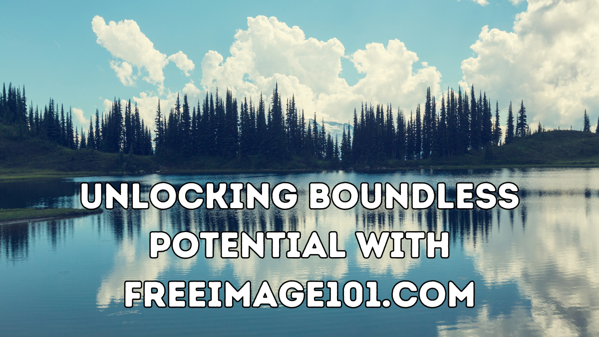 Unlocking Boundless Potential with FreeImage101.com